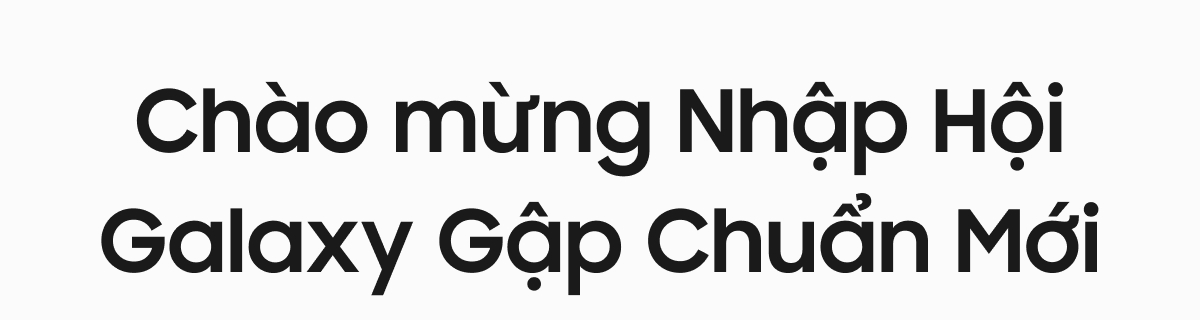 Chào mừng Nhập Hội Galaxy Gập Chuẩn Mới