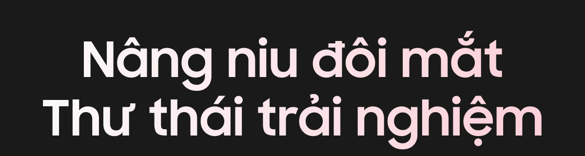 Nâng niu đôi mắt Thư thái trải nghiệm