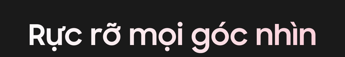 Rực rỡ mọi góc nhìn