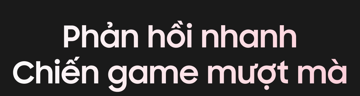 Phản hồi nhanh Chiến game mượt mà