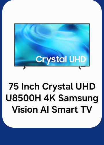 75 Inch Crystal UHD U8500H 4K Samsung Vision AI Smart TV
