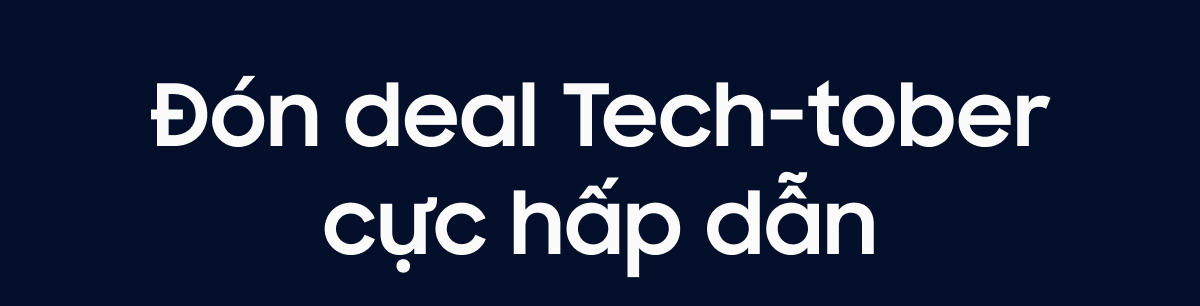 Đón deal Tech-tober cực hấp dẫn