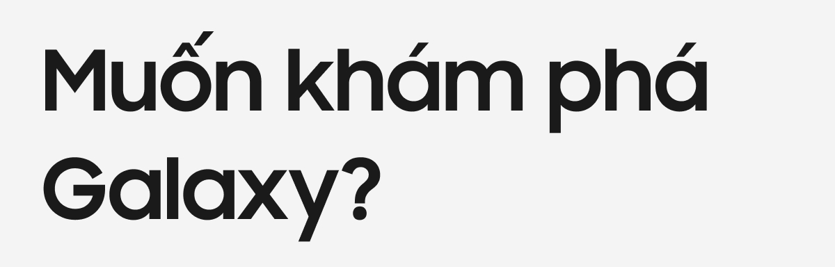Muốn khám phá Galaxy?
