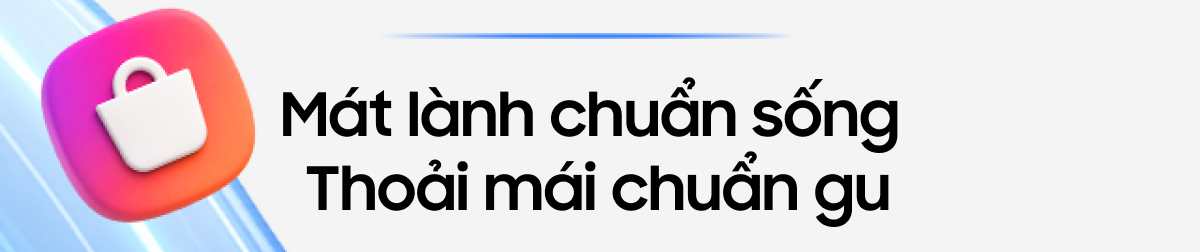 Mát lành chuẩn sống Thoải mái chuẩn gu