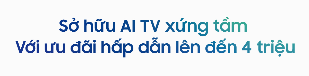 Sở hữu AI TV xứng tầm Với ưu đãi hấp dẫn lên đến 4 triệu