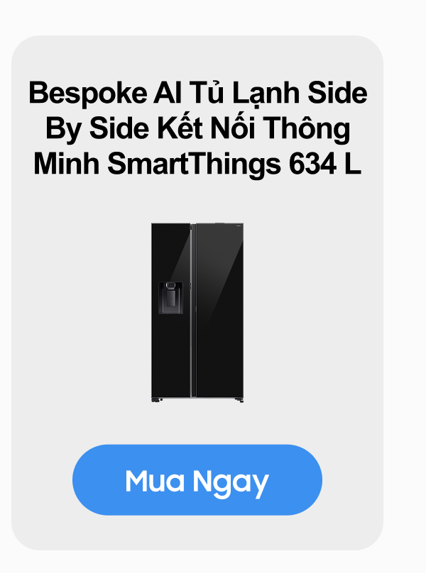 Bespoke AI Tủ Lạnh Side By Side Kết Nối Thông Minh SmartThings 634 L