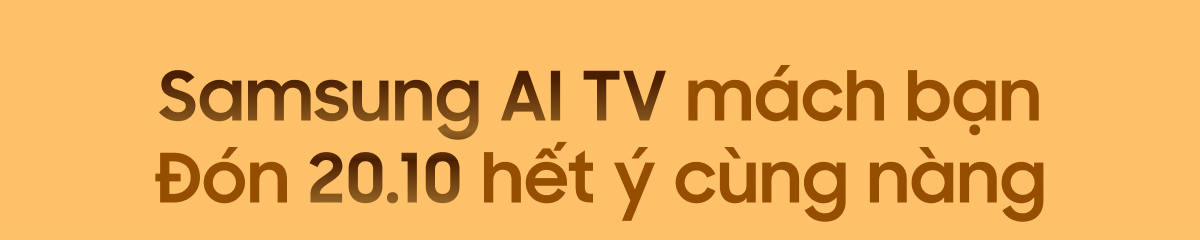 Samsung AI TV mách bạn Đón 20.10 hết ý cùng nàng